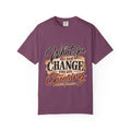 What You Do Not Change You Are Choosing T-Shirt | Motivational Graphic Tee | Inspirational Unisex Shirt